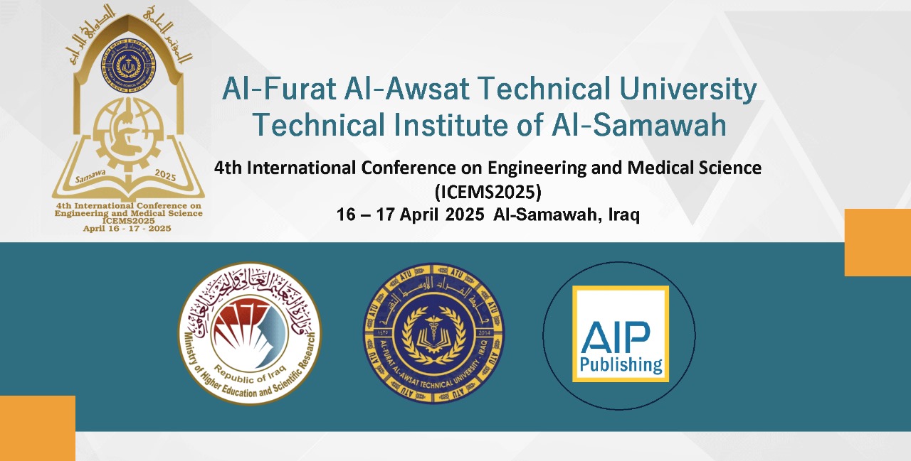 4th International Conference on Engineering and Medical Science (ICEMS2025) 16 – 17 April 2025  Al-Samawah, Iraq